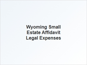 Wyoming Small Estate Affidavit Legal Costs