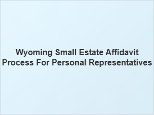 Wyoming Small Estate Affidavit Process Steps