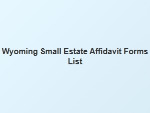 Wyoming Small Estate Affidavit Forms List