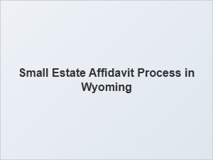 Small Estate Affidavit Process in Wyoming