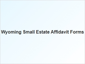 Wyoming Small Estate Affidavit Forms